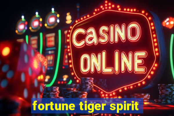 fortune tiger spirit